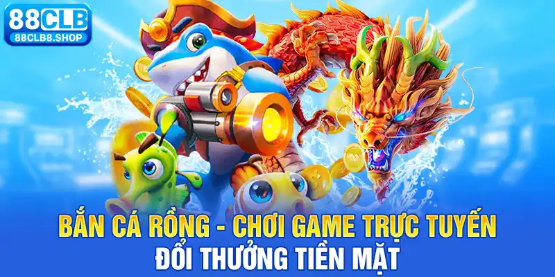Bắn Cá Rồng - Chơi Game Bắn Cá Online, Đổi Thưởng Tiền Mặt - QIVON