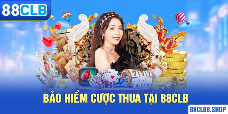 Khám phá từ A - Z chương trình bảo hiểm cược thua tại 88CLB - QIVON