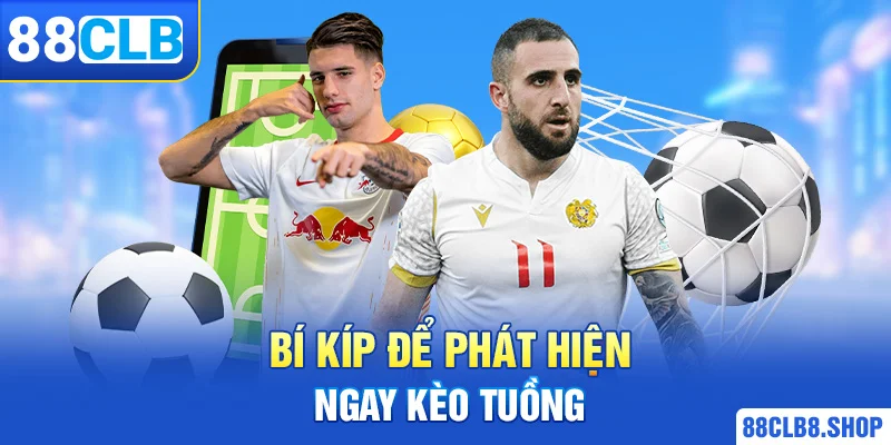 Kèo Tuồng Là Gì? Cách Nhận Biết Để Quyết Định Cược Chính Xác - QIVON
