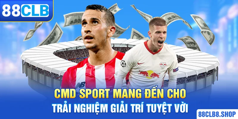 CMD Sport 88CLB Mang Đến Cho Trải Nghiệm Giải Trí Tuyệt Vời - QIVON