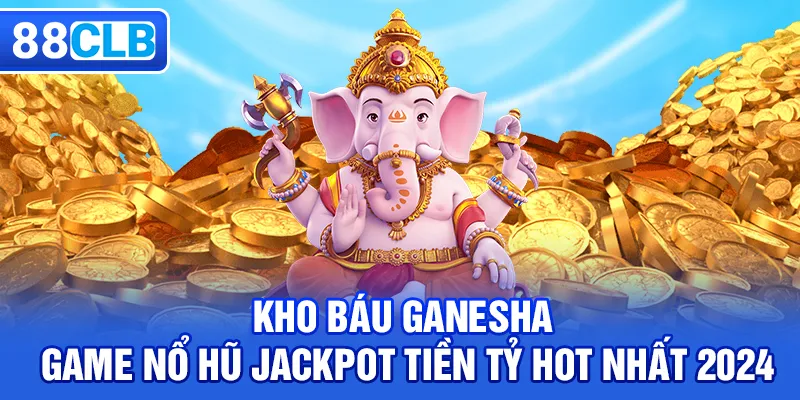 Kho báu Ganesha - Game Nổ Hũ Jackpot Tiền Tỷ Hot Nhất 2026 - QIVON