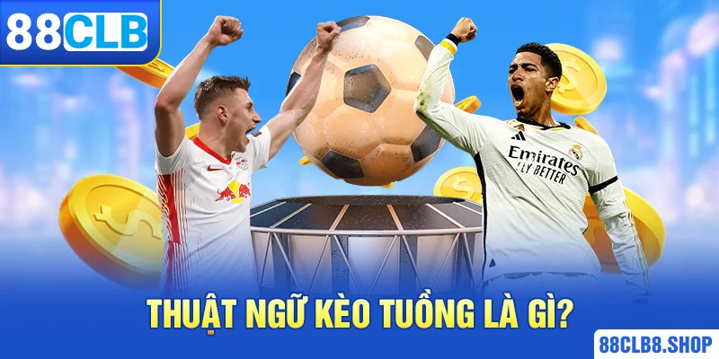 Kèo Tuồng Là Gì? Cách Nhận Biết Để Quyết Định Cược Chính Xác - QIVON